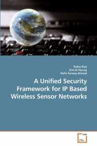 A Unified Security Framework for IP Based Wireless Sensor Networks