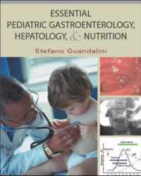 Essential Pediatric Gastroenterology, Hepatology, and Nutrition