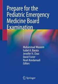 Prepare for the Pediatric Emergency Medicine Board Examination