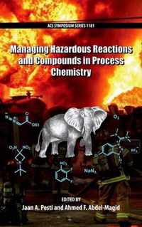 Managing Hazardous Reactions and Compounds in Process Chemistry