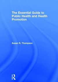 The Essential Guide to Public Health and Health Promotion