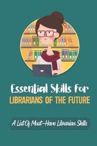 Essential Skills For Librarians Of The Future: A List Of Must-Have Librarian Skills