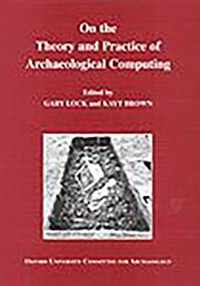 On the Theory and Practice of Archaeological Computing