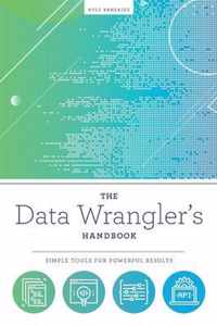 The Data Wrangler's Handbook