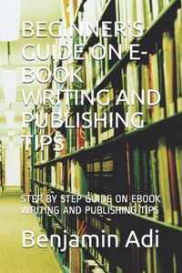 Beginner's Guide on E-Book Writing and Publishing Tips