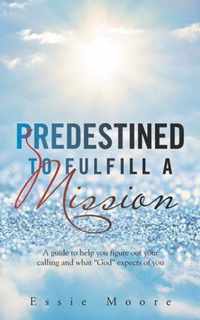 Predestined to Fulfill a Mission