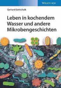 Leben in kochendem Wasser und andere Mikrobengeschichten