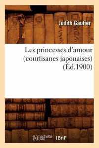 Les Princesses d'Amour (Courtisanes Japonaises) (Ed.1900)