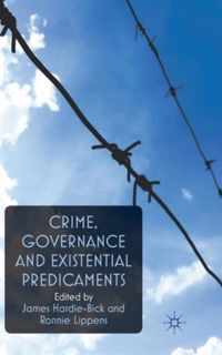 Crime, Governance And Existential Predicaments