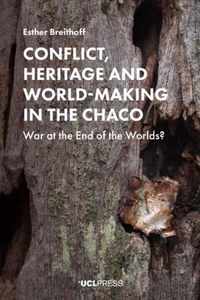 Conflict, Heritage and World-Making in the Chaco