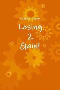 Losing2Gain