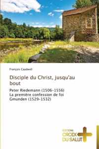 Disciple du christ, jusqu'au bout