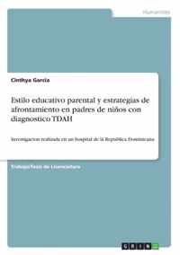 Estilo educativo parental y estrategias de afrontamiento en padres de ninos con diagnostico TDAH