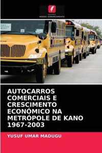 Autocarros Comerciais E Crescimento Economico Na Metropole de Kano 1967-2003