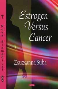 Estrogen Versus Cancer