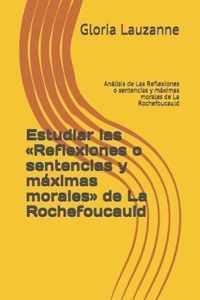 Estudiar las Reflexiones o sentencias y maximas morales de La Rochefoucauld