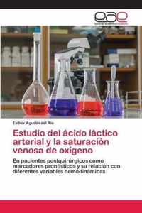 Estudio del acido lactico arterial y la saturacion venosa de oxigeno