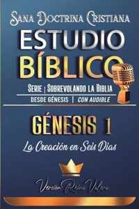 Estudio Biblico: Genesis 1. La Creacion en Seis Dias: Sana Doctrina Cristiana