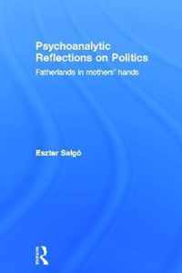 Psychoanalytic Reflections on Politics