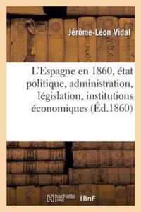 L'Espagne En 1860, Etat Politique, Administration, Legislation, Institutions Economiques