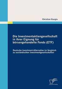 Die Investmentaktiengesellschaft in ihrer Eignung für börsengehandelte Fonds (ETF): Deutsche Investment-Alternative im Vergleich zu ausländischen Inve