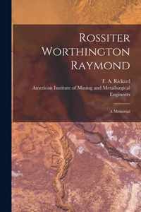 Rossiter Worthington Raymond [microform]