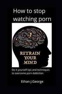 how to stop watching porn