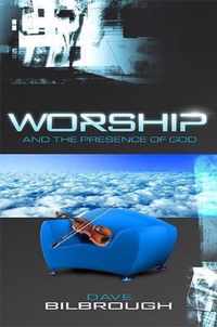 Worship and the Presence of God