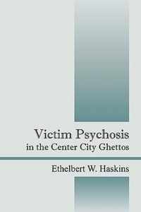 Victim Psychosis in the Center City Ghettos