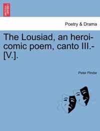 The Lousiad, an Heroi-Comic Poem, Canto III.-[V.].