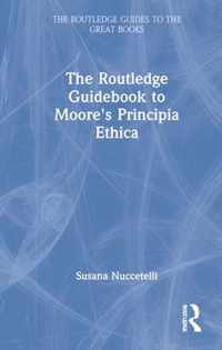 The Routledge Guidebook to Moore's Principia Ethica