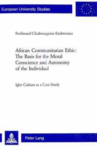 African Communitarian Ethic: The Basis for the Moral Conscience and Autonomy of the Individual