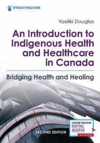 An Introduction to Indigenous Health and Healthcare in Canada