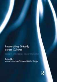 Researching Ethically Across Cultures: Issues of Knowledge, Power and Voice