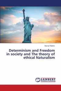 Determinism and Freedom in society and The theory of ethical Naturalism