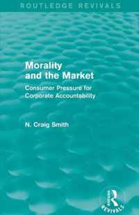 Morality and the Market (Routledge Revivals): Consumer Pressure for Corporate Accountability