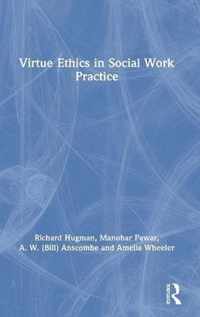 Virtue Ethics in Social Work Practice