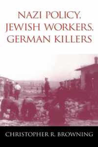 Nazi Policy, Jewish Workers, German Killers