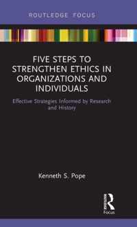 Five Steps to Strengthen Ethics in Organizations and Individuals