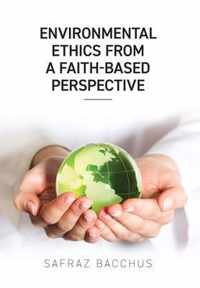 Environmental Ethics From A Faith-Based Perspective