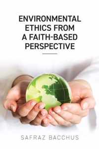 Environmental Ethics From A Faith-Based Perspective