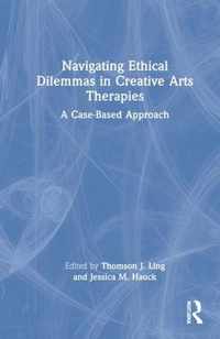 Navigating Ethical Dilemmas in Creative Arts Therapies