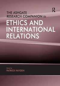 The Ashgate Research Companion to Ethics and International Relations