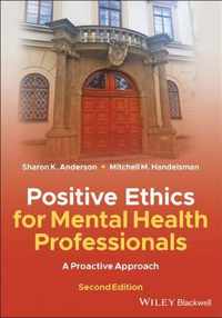 Positive Ethics for Mental Health Professionals - A Proactive Approach, 2nd Edition