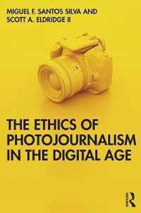 The Ethics of Photojournalism in the Digital Age