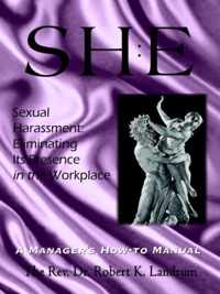 Sexual Harassment: Eliminating Its Presence in the Workplace