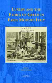 Luxury and the Ethics of Greed in Early Modern Italy