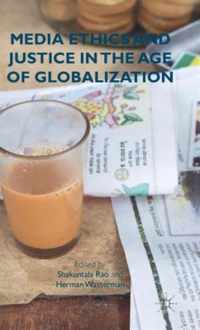 Media Ethics and Justice in the Age of Globalization