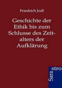 Geschichte der Ethik bis zum Schlusse des Zeitalters der Aufklarung