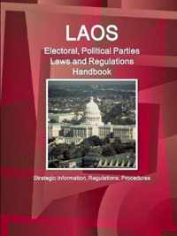 Laos Electoral, Political Parties Laws and Regulations Handbook - Strategic Information, Regulations, Procedures